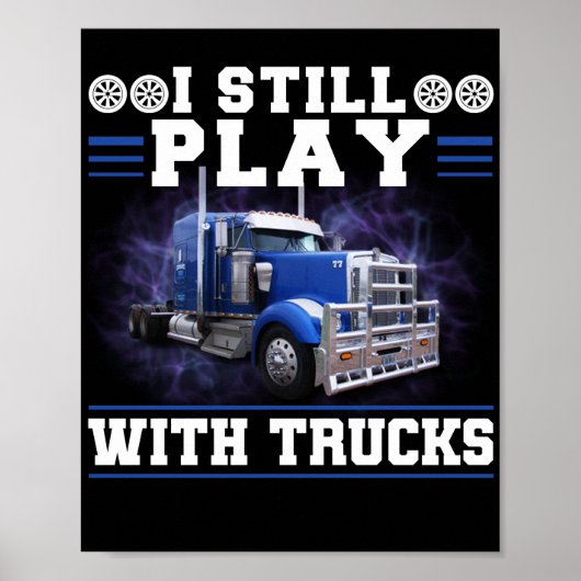 Trucker Truck Driver Ik speel nog steeds met vrach Poster (Voorkant)