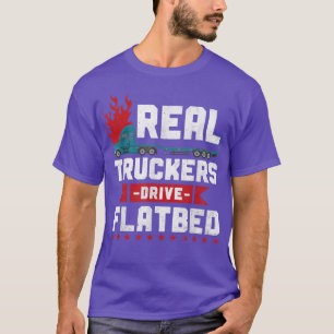 Trucker Truck Driver Real Truckers Drive F T-shirt