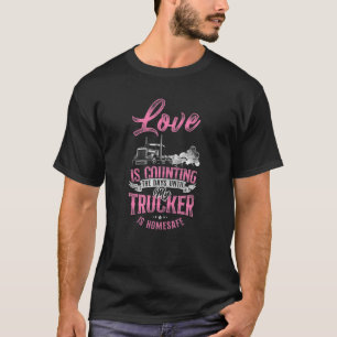 Trucker Truck Driver Wife Vriendin  Love T-shirt