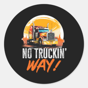 Trucker Truck Geen Truckin' Way Ronde Sticker