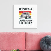 Trucker Vader Als een Gewone Vader Maar Koeler T-s Canvas Afdruk (Insitu (Woonkamer))