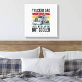 Trucker Vader Als een Gewone Vader Maar Koeler T-s Canvas Afdruk (Insitu (Slaapkamer))