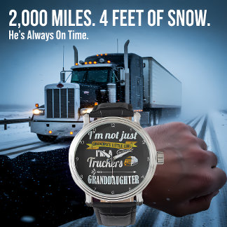 Trucker's Granddaughter: Not Just Grandpa's Girl Horloge