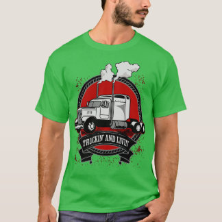 Truckin en levende grote rig trucker t-shirt