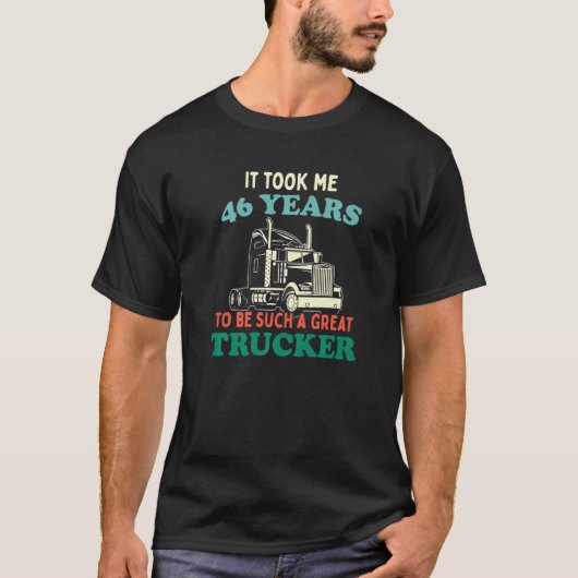 Trucking Truck Driver 46e verjaardag van Trucker P T-shirt (Voorkant)