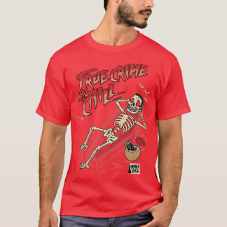 True Crime en Chill Skeleton T-shirt