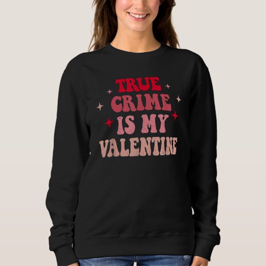True Crime Is My Valentine Retro Valentines Day Co Trui (Voorkant)