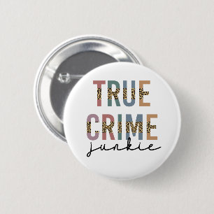 True Crime Junkie   Shows van moordcriminaliteit L Ronde Button 5,7 Cm