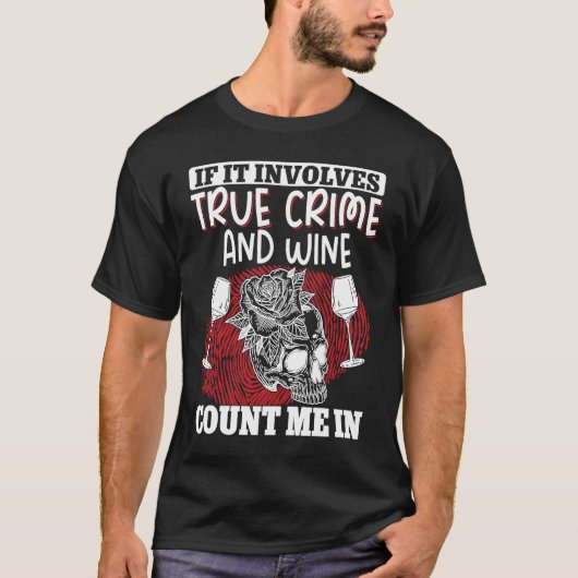 True Crime Murder Shows If It Involves True Crime  T-shirt (Voorkant)