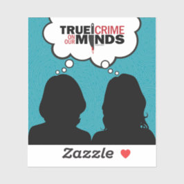 True Crime on Our Minds Vinyl Sticker