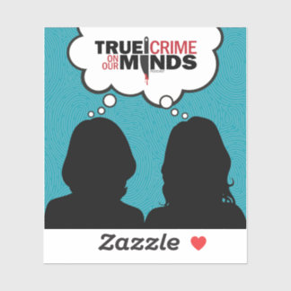 True Crime on Our Minds Vinyl Sticker