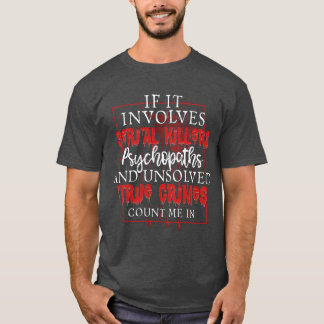 True Crime Podcast Seriemoordenaar Moord Show grap T-shirt