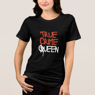 True Crime Queen T-shirt