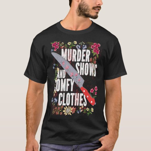 True Crime Show Murder Shows And Comfy Clothes T-shirt (Voorkant)