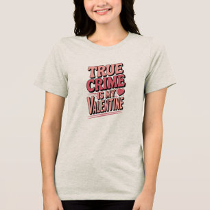 True Crime Valentijn T-shirt Mysterie Liefde Shirt