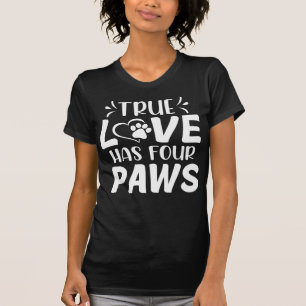 True Love heeft vier poten hondenbezitters T-shirt