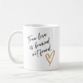 True Love Is Brewed Not Found – Cute Coffee Mug Koffiemok (Links)