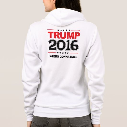 TRUMP 2016 - Haters Gonna Hate Hoodie (Achterkant)
