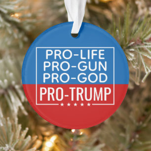 Trump 2020 Pro-Life Pro-Pistool Pro-God Ornament