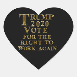 TRUMP 2020 STEM VOOR HET RECHT OM WEER TE WERKEN HART STICKER