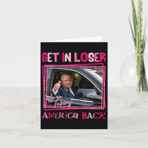 Trump 2024 Get in Loser We nemen Amerika terug Kaart
