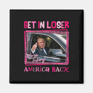 Trump 2024 Get in Loser We nemen Amerika terug Magneet