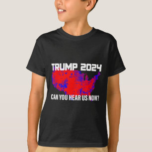 Trump 2024, hoor je ons nu? t-shirt