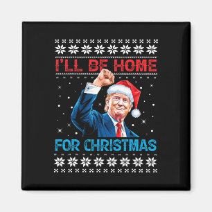 Trump 2024 Ik ben thuis voor kerstmis Magneet