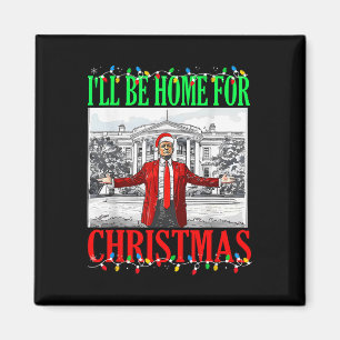 Trump 2024 Ik zal thuis zijn voor Kerstmis Funny T Magneet