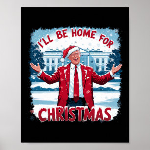 Trump 2024 Ik zal thuis zijn voor Kerstmis Funny T Poster