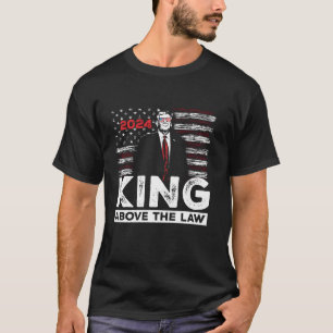 Trump 2024 koning boven de wet SCOTUS immuniteitsr T-shirt