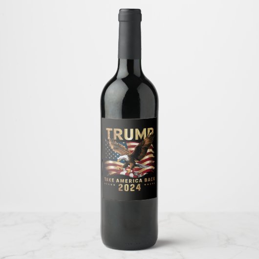 Trump 2024 Neem Amerika terug Amerikaanse vlag Tru Wijn Etiket (Voorkant)