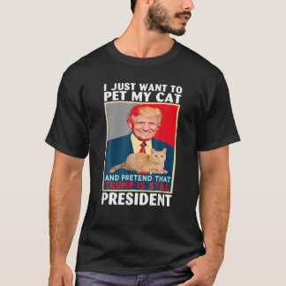 Trump 2024 Pet My Cat and Pretend Trump is nog ste T-shirt