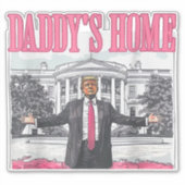 Trump 2024 Verkiezing Daddy's Home Roze Sticker (Voorkant)