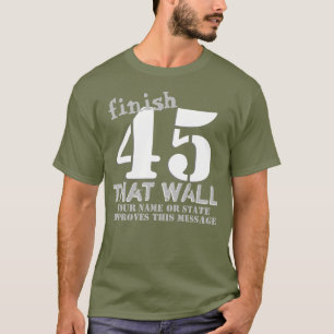 Trump 45 - Afwerking op maat van deze muur T-shirt