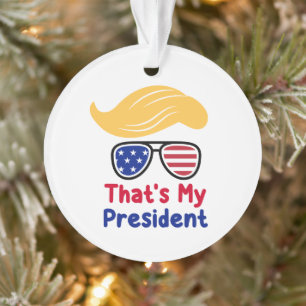 Trump 47 - Dat is mijn president Ornament