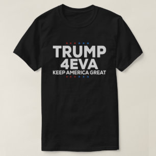 Trump 4EVA Voor altijd President T-Shirt – Houd Am