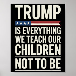 Trump alles wat we onze kinderen leren niet te zij poster