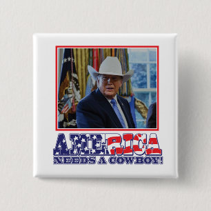 Trump - Amerika heeft een Cowboy nodig Vierkante Button 5,1 Cm