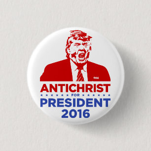 TRUMP ANTICHRIST for PRESIDENT 2016 Round Button