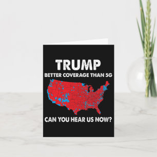 Trump betere dekking dan 5G kunt u ons nu horen Kaart