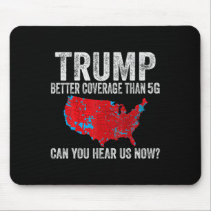 Trump betere dekking dan 5G kunt u ons nu horen Muismat