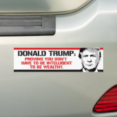 Trump bewijst dat je niet intelligent hoeft te zij bumpersticker (Op auto)