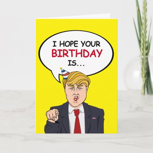 Trump Birthday Kaart - Ik hoop dat je jarig bent e (Voorkant)