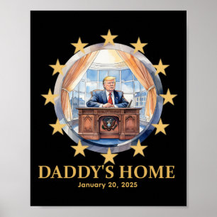 Trump Daddy's Home Oval Kantoor 2024-2025 Inaugura Poster