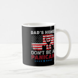 Trump Dad's Home Don't Be A Panican Dad's Home Don Koffiemok