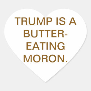 Trump, de boter etende idioot Hankamer Artjunkhaus Hart Sticker
