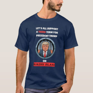 TRUMP DERDE TERMIJN OP RIKERS ISLAND T-SHIRT