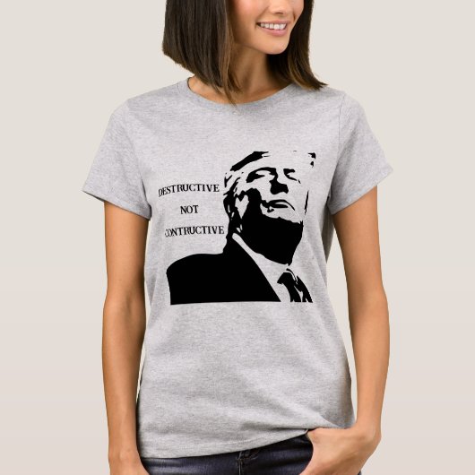Trump/Destructive Not Constructive T-Shirt (Devant)