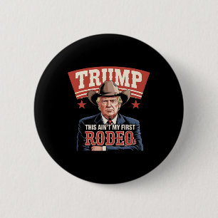 Trump Dit is niet mijn eerste rodeo cowboy Funny T Ronde Button 5,7 Cm